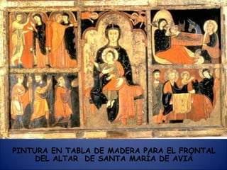 PINTURA EN TABLA DE MADERA PARA EL FRONTAL DEL ALTAR  DE SANTA MARÍA DE AVIÁ 