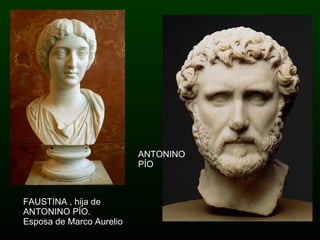ANTONINO PÍO FAUSTINA , hija de ANTONINO PÍO.  Esposa de Marco Aurelio 