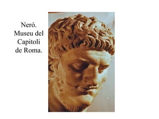 Neró.
Museu del
Capitoli
de Roma.
 