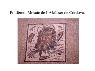 Polifemo. Mosaic de l’Alcàsser de Còrdova.
 