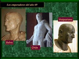 Los emperadores del año 69 Galva Otón Vespasiano 
