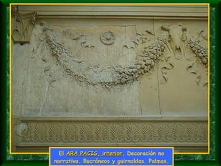 El  ARA PACIS, interior . Decoración no narrativa. Bucráneos y guirnaldas. Palmas. 