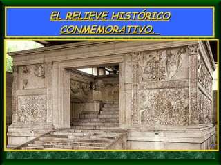 EL RELIEVE HISTÓRICO CONMEMORATIVO.  