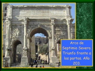 Arco de Septimio Severo. Triunfo frente a los partos. Año 203. 