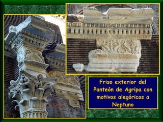 Friso exterior del Panteón de Agripa con motivos alegóricos a Neptuno 