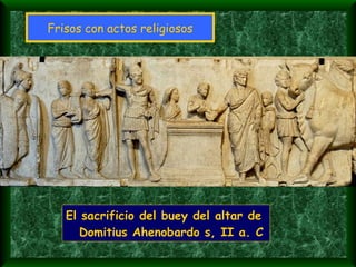 Frisos con actos religiosos El sacrificio del buey del altar de Domitius Ahenobardo s, II a. C 