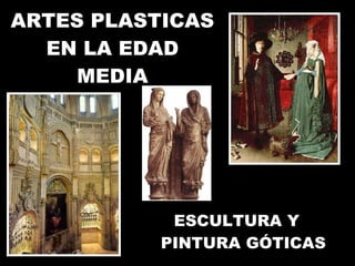 ARTES PLASTICAS EN LA EDAD MEDIA ,[object Object],Mª Victoria Landa 