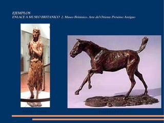 EJEMPLOS ENLACE A MUSEO BRITANICO   2. Museo Británico. Arte del Oriente Próximo Antiguo 