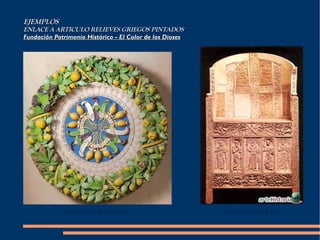 EJEMPLOS ENLACE A ARTICULO RELIEVES GRIEGOS PINTADOS  Fundación Patrimonio Histórico - El Color de los Dioses 