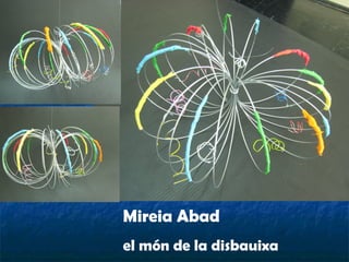 Mireia Abad  el món de la disbauixa 