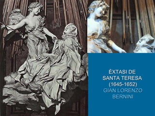 ÈXTASI DE  SANTA TERESA   (1645-1652) GIAN LORENZO BERNINI 