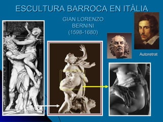 ESCULTURA BARROCA EN ITÀLIA  GIAN LORENZO BERNINI  (1598-1680) Autoretrat 