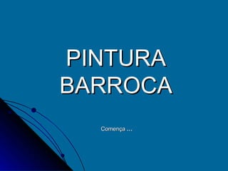 PINTURA BARROCA   Comença  … 