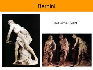 Bernini

      David, Bernini, 1623-24
 