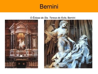 Bernini
O Êxtase de Sta. Teresa de Ávila, Bernini
 