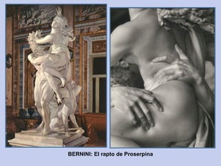 BERNINI: El rapto de Proserpina
 