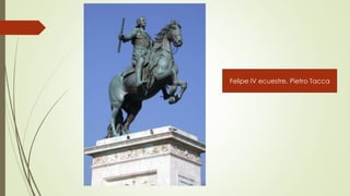 Felipe IV ecuestre. Pietro Tacca
 