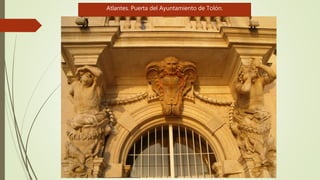 Atlantes. Puerta del Ayuntamiento de Tolón.
 