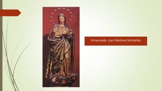 Inmaculada. Juan Martínez Montañés
 