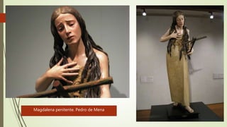 Magdalena penitente. Pedro de Mena
 