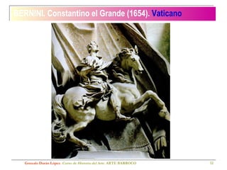 BERNINI. Constantino el Grande (1654).  Vaticano Gonzalo Durán López .  Curso de Historia del Arte.  ARTE BARROCO 