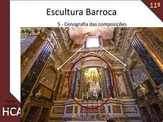 5
5 - Cenografia das composições
Capela
Cornaro,
Roma
Escultura Barroca
Prof. Carlos Vieira
 