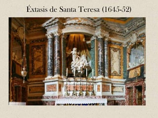 Éxtasis de Santa Teresa (1645-52)
 