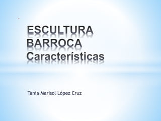 Tania Marisol López Cruz
*
 