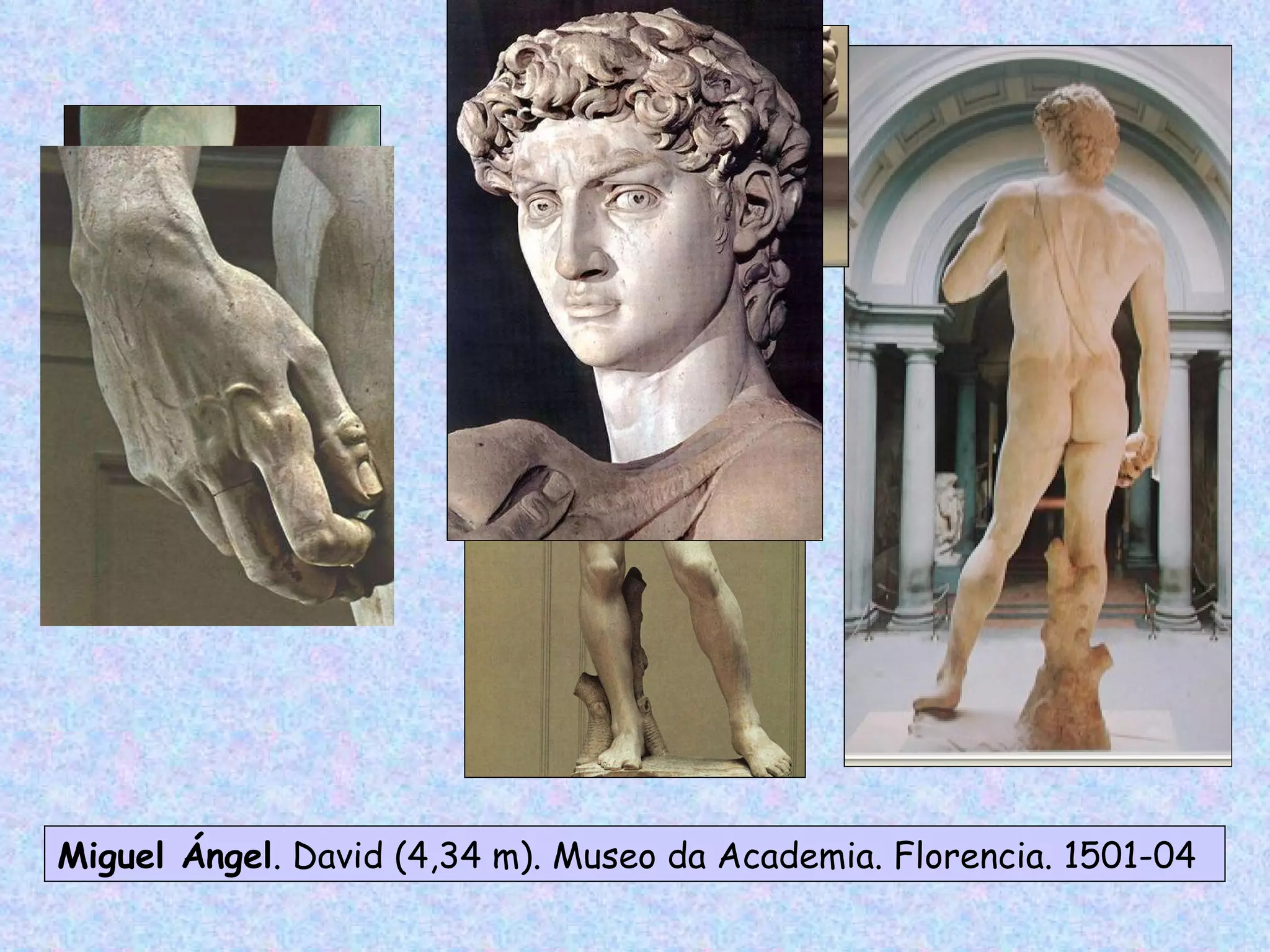 Miguel Ángel . David (4,34 m). Museo da Academia. Florencia. 1501-04 