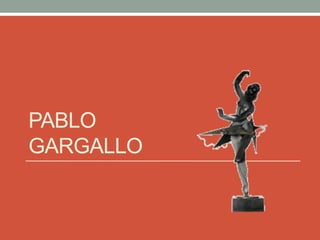 PABLO
GARGALLO
 