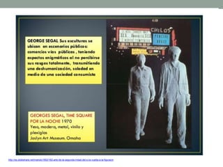 http://es.slideshare.net/manolo1952/162-arte-de-la-segunda-mitad-del-s-xx-vuelta-a-la-figuracin
 