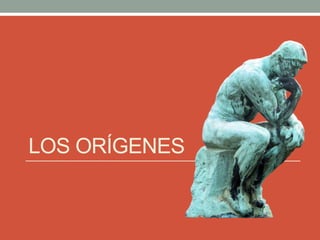 LOS ORÍGENES
 