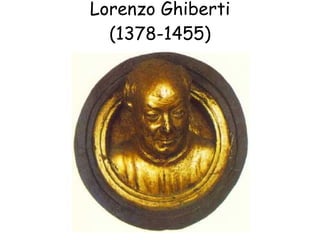 Lorenzo Ghiberti (1378-1455) 