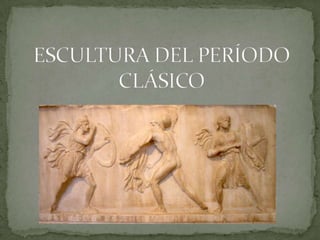 Escultura del período clásico 