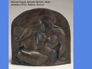 Manuel Hugué, llamado Manolo, Mujersentada (1912). Relieve. Bronce.