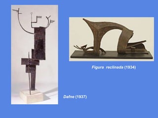 Figura  reclinada (1934)Dafne (1937)