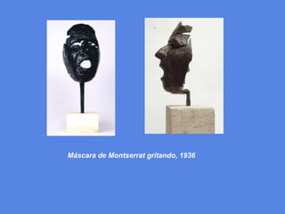 Máscara de Montserrat gritando, 1936