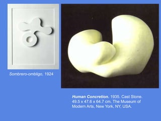 Sombrero-ombligo, 1924 Human Concretion. 1935. Cast Stone. 49.5 x 47.6 x 64.7 cm. The Museum of Modern Arts, New York, NY, USA.