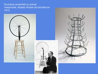 Duchamp ensambló su primer readymade, titulado Rueda de bicicleta en 1913,