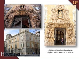 Palacio do Marqués de Duas Águas
Vergara e Rovira, Valencia, 1740-1744
 