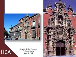 Hospicio de San Fernando
Pedro de Ribera
Madrid, 1722
 