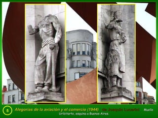 5 Alegorías de la aviación y el comercio (1944)  de Joaquín Lucarini   Muelle Uribitarte, esquina a Buenos Aires. 