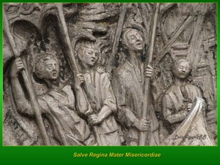 Salve Regina Mater Misericordiae 