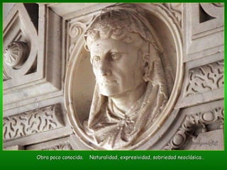 Obra poco conocida.  Naturalidad, expresividad, sobriedad neoclásica… 
