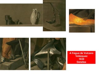 A fragua de Vulcano
Velázquez
1630
Detalles
 
