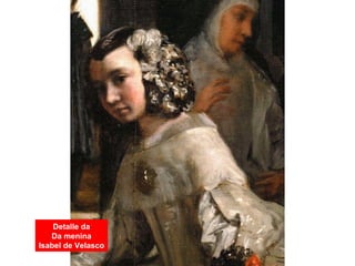 Detalle da
Da menina
Isabel de Velasco
 