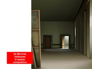 As Meninas
Velázquez
O espazo
compositivo
 
