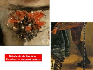 Detalle de As Meninas:
Pincelada e arrepentimentos
 