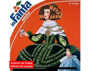 Antonio de Felipe
Infanta de naranja
 