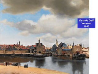 Vista de Delft
Vermeer
1660
 